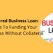 Unlock Business Growth: How To Secure Funding Without Collateral ...
